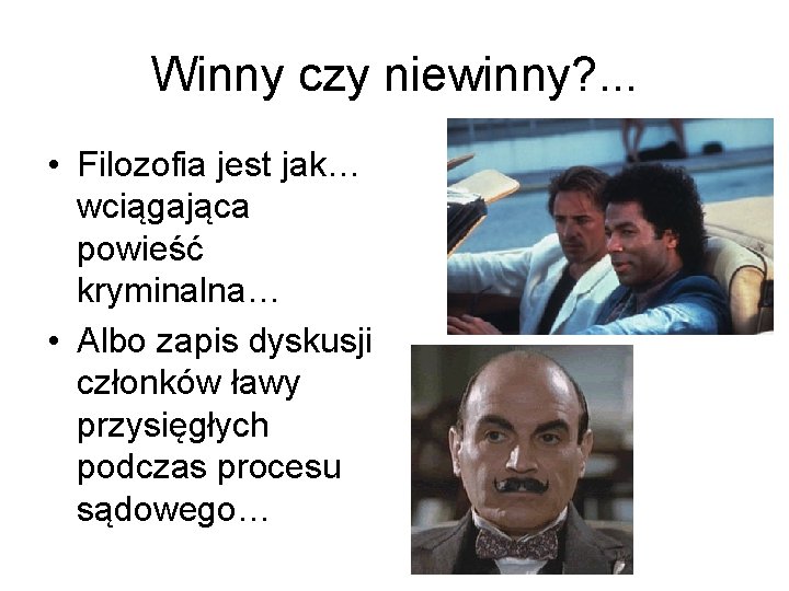 Winny czy niewinny? . . . • Filozofia jest jak… wciągająca powieść kryminalna… •