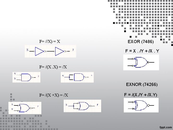 F= //X) = X EXOR (7486) F = X. /Y + /X. Y F=