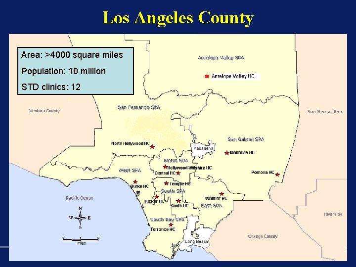 Los Angeles County Area: >4000 square miles Population: 10 million STD clinics: 12 3