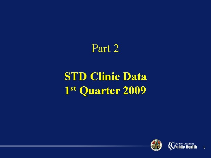 Part 2 STD Clinic Data 1 st Quarter 2009 9 