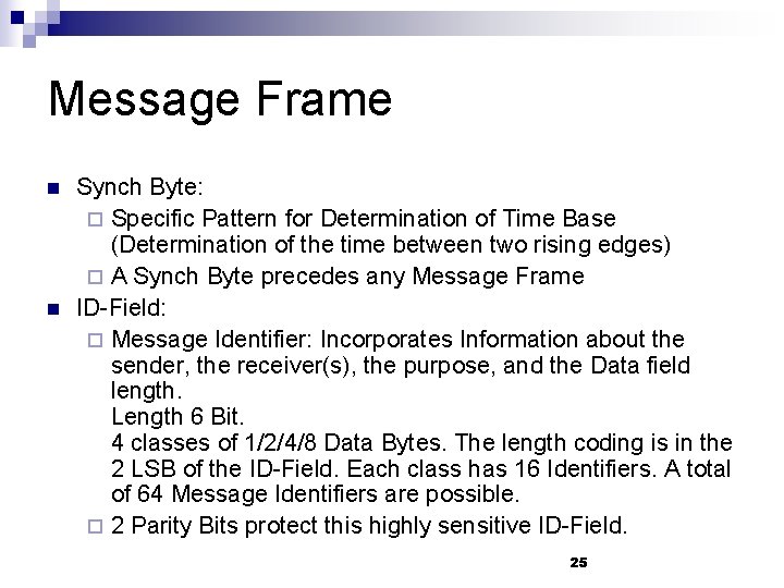 Message Frame n n Synch Byte: ¨ Specific Pattern for Determination of Time Base