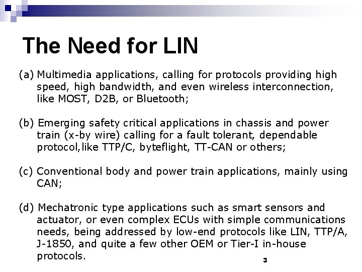 The Need for LIN (a) Multimedia applications, calling for protocols providing high speed, high