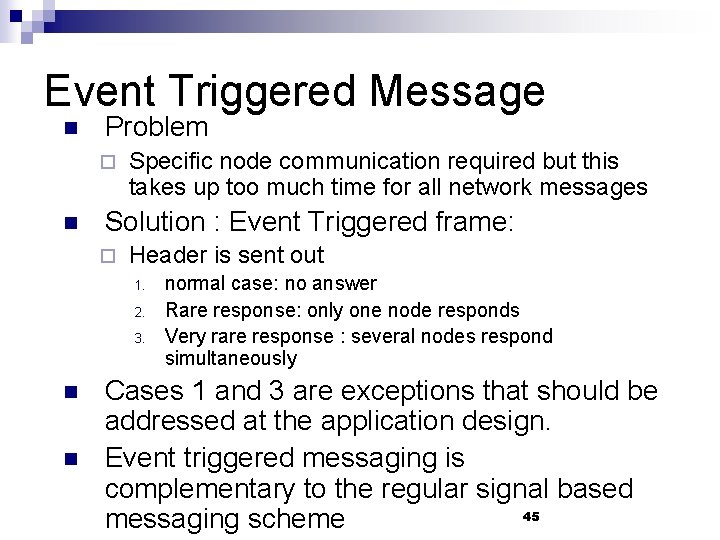 Event Triggered Message n Problem ¨ n Specific node communication required but this takes