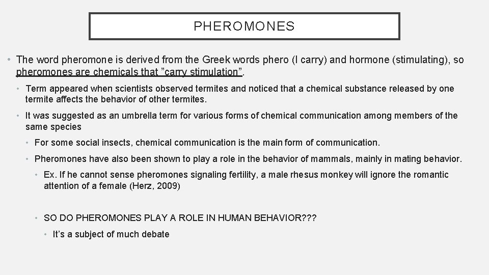 PHEROMONES • The word pheromone is derived from the Greek words phero (I carry)