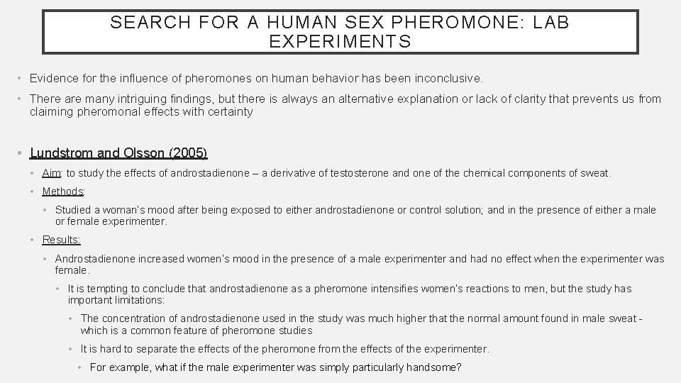 SEARCH FOR A HUMAN SEX PHEROMONE: LAB EXPERIMENTS • Evidence for the influence of