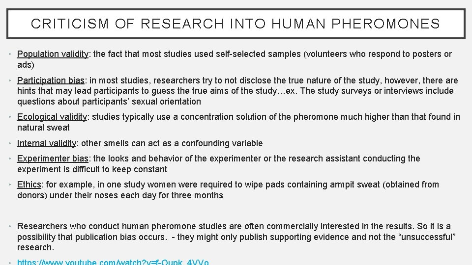 CRITICISM OF RESEARCH INTO HUMAN PHEROMONES • Population validity: the fact that most studies