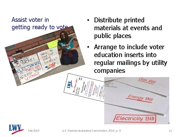 Assist voter in getting ready to vote. • Distribute printed materials at events and