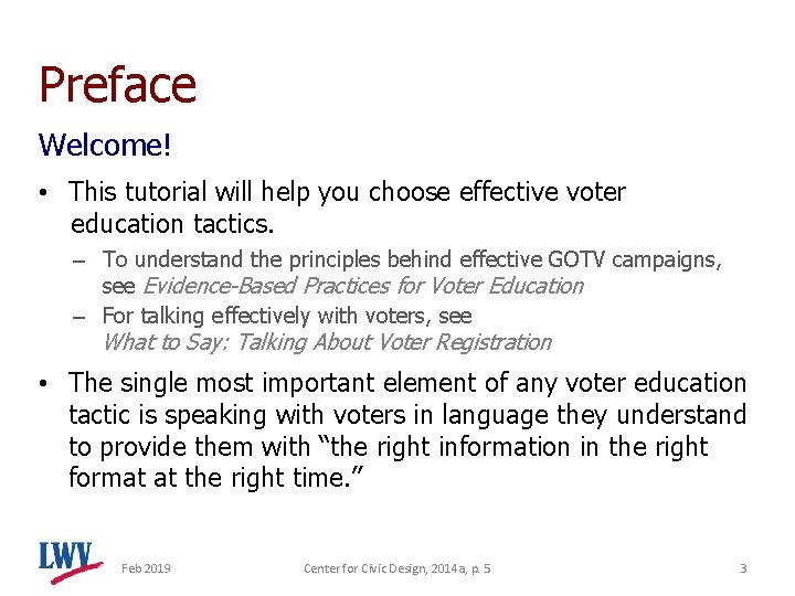 Preface Welcome! • This tutorial will help you choose effective voter education tactics. –