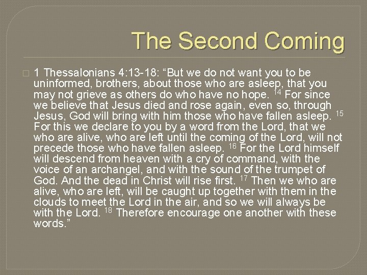 The Second Coming � 1 Thessalonians 4: 13 -18: “But we do not want