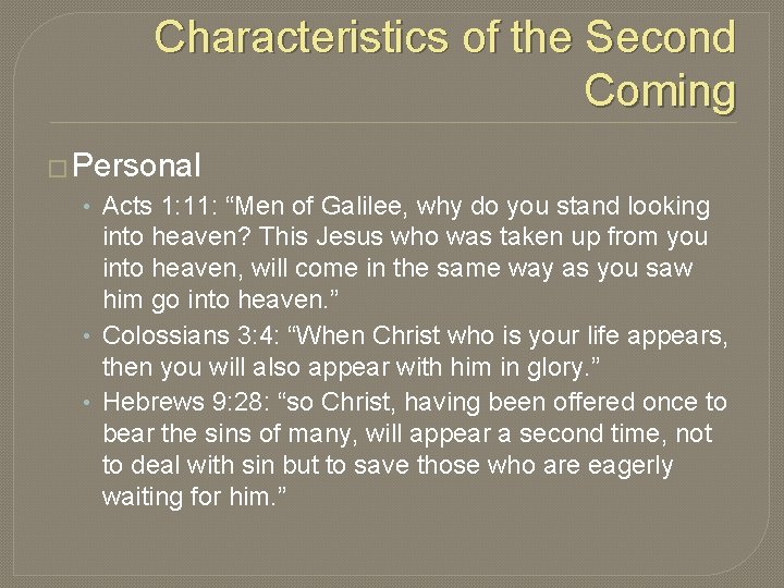 Characteristics of the Second Coming � Personal • Acts 1: 11: “Men of Galilee,