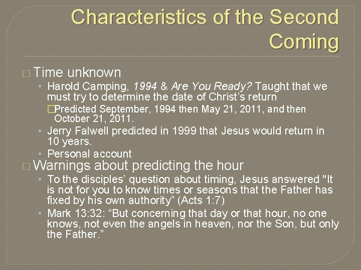 Characteristics of the Second Coming � Time unknown • Harold Camping, 1994 & Are