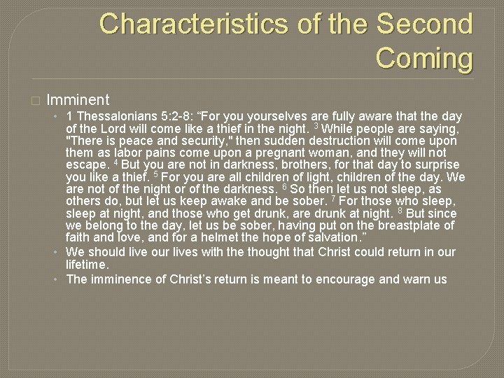 Characteristics of the Second Coming � Imminent • 1 Thessalonians 5: 2 -8: “For