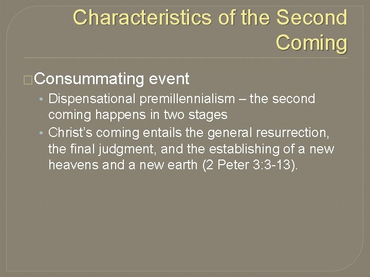 Characteristics of the Second Coming �Consummating event • Dispensational premillennialism – the second coming