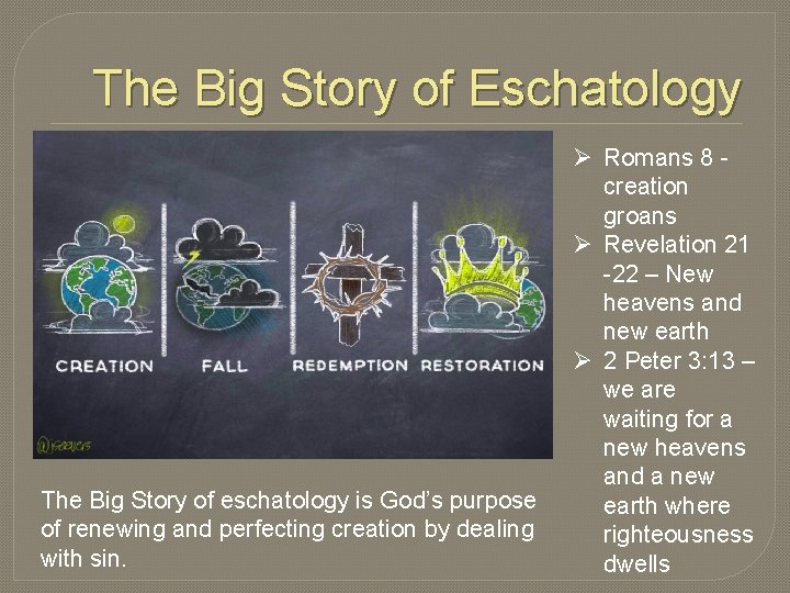 The Big Story of Eschatology The Big Story of eschatology is God’s purpose of