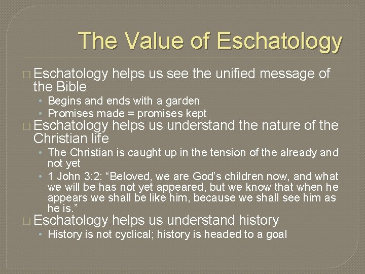 The Value of Eschatology � Eschatology the Bible helps us see the unified message