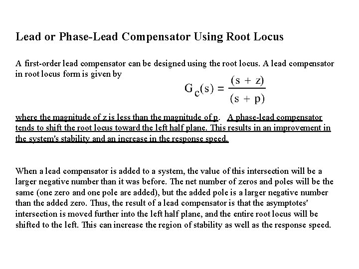 Lead or Phase-Lead Compensator Using Root Locus A first-order lead compensator can be designed