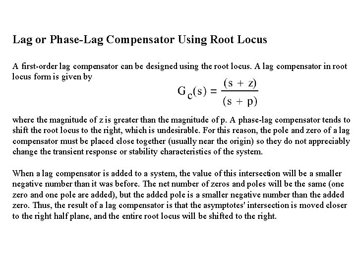 Lag or Phase-Lag Compensator Using Root Locus A first-order lag compensator can be designed