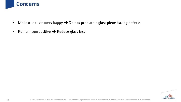 Concerns 25 • Make our customers happy Do not produce a glass piece having