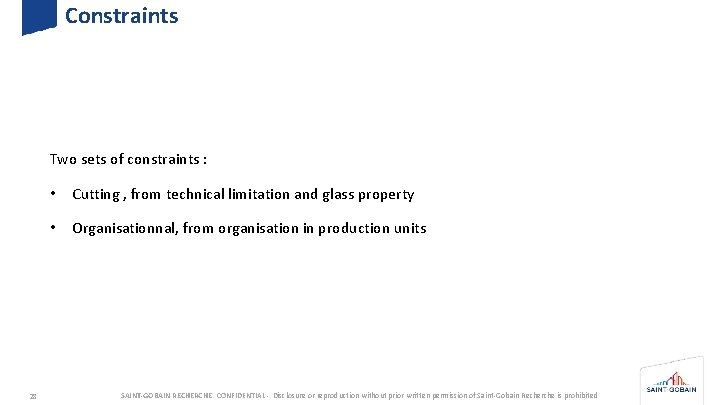 Constraints Two sets of constraints : 28 • Cutting , from technical limitation and