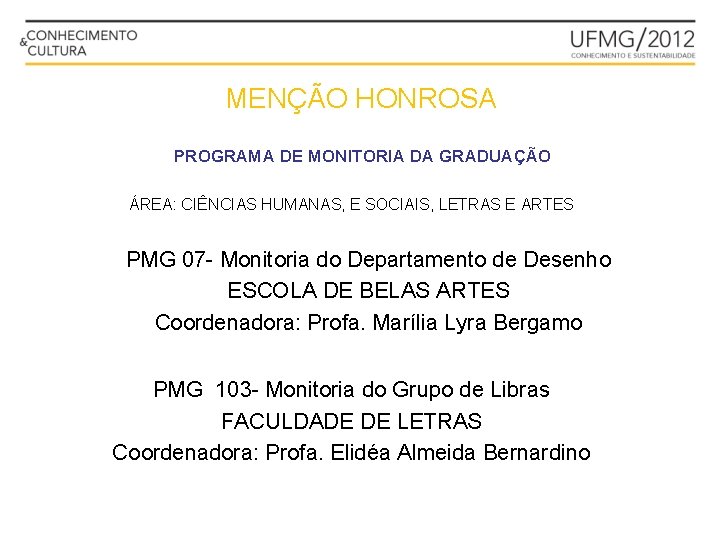 MENÇÃO HONROSA PROGRAMA DE MONITORIA DA GRADUAÇÃO ÁREA: CIÊNCIAS HUMANAS, E SOCIAIS, LETRAS E