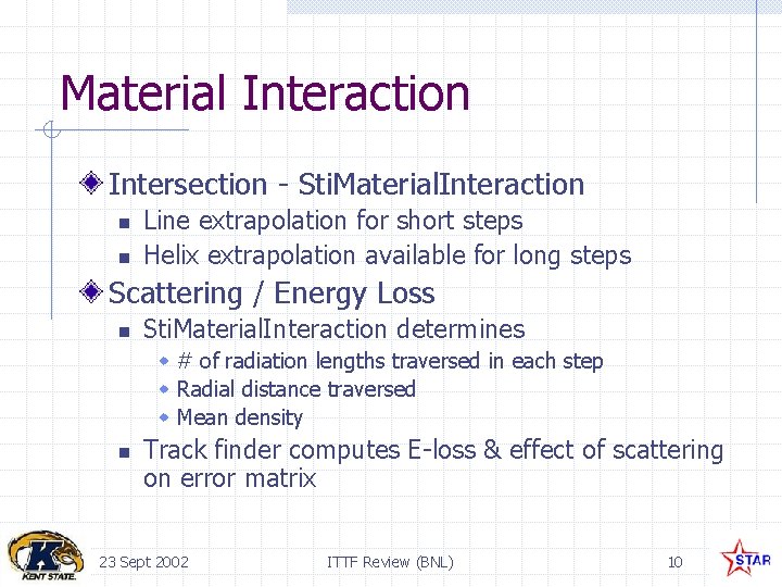 Material Interaction Intersection - Sti. Material. Interaction n n Line extrapolation for short steps