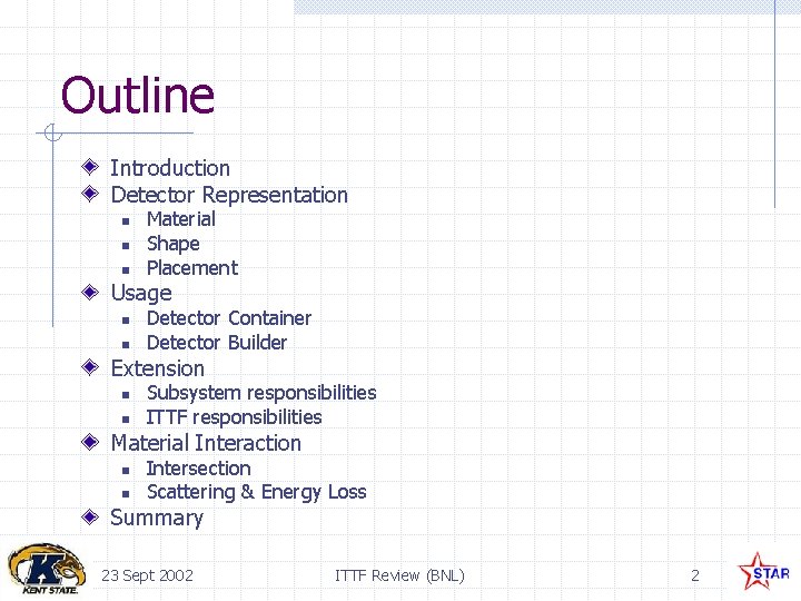 Outline Introduction Detector Representation n Material Shape Placement Usage n n Detector Container Detector