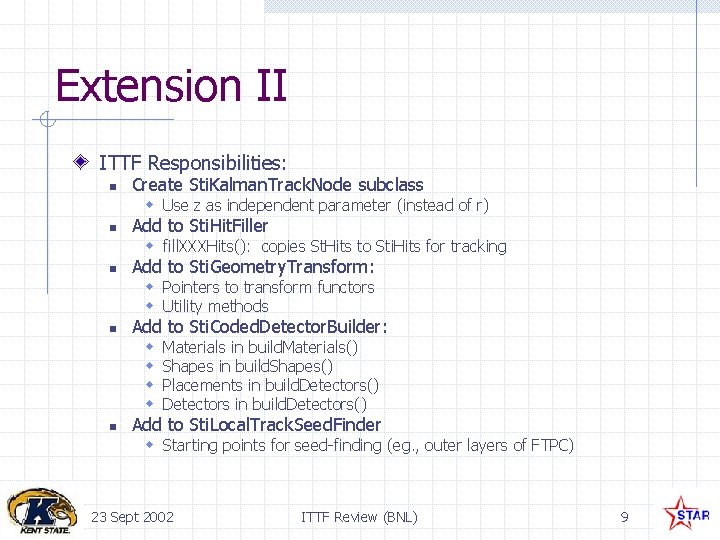 Extension II ITTF Responsibilities: n Create Sti. Kalman. Track. Node subclass w Use z