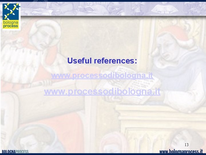 Useful references: www. processodibologna. it 13 