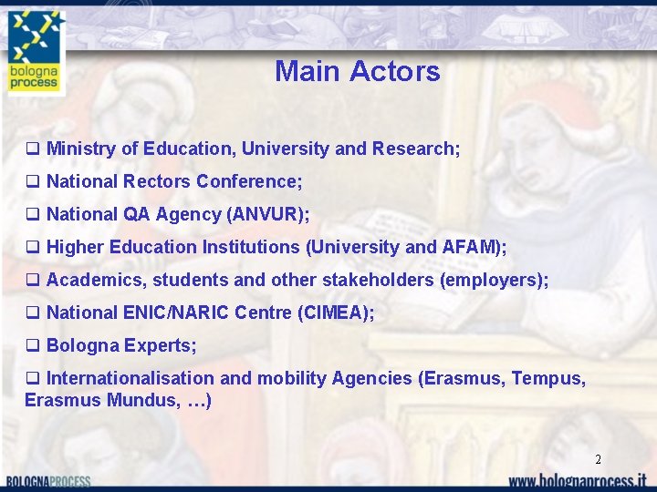 Main Actors q Ministry of Education, University and Research; q National Rectors Conference; q