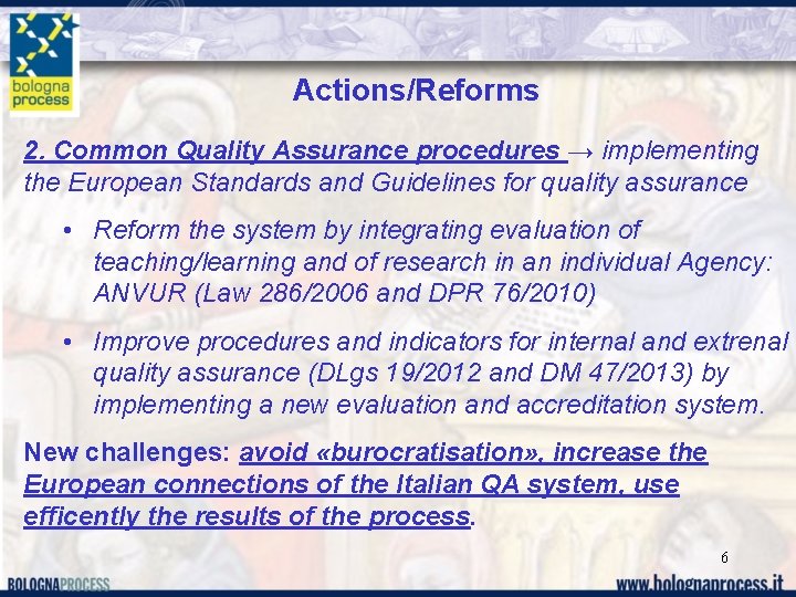 Actions/Reforms 2. Common Quality Assurance procedures → implementing the European Standards and Guidelines for