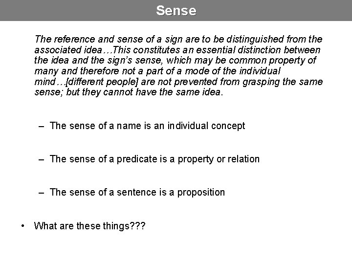 Sense The reference and sense of a sign are to be distinguished from the