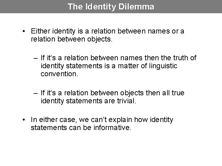 The Identity Dilemma • Either identity is a relation between names or a relation