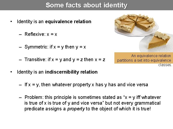 Some facts about identity • Identity is an equivalence relation – Reflexive: x =