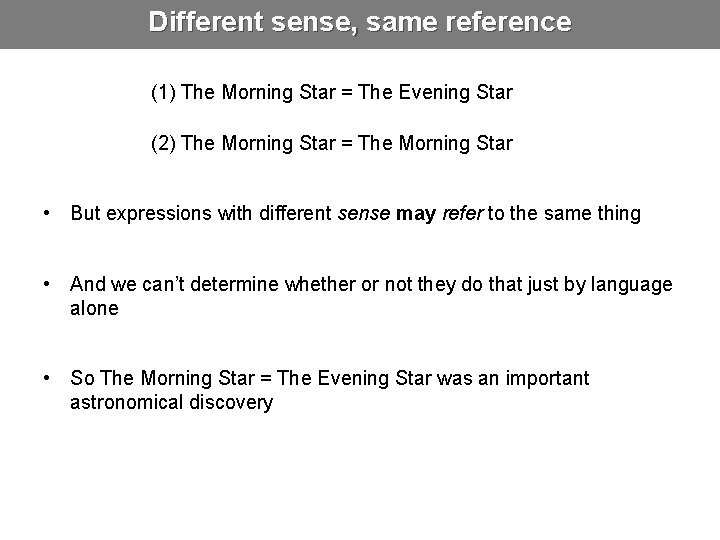 Different sense, same reference (1) The Morning Star = The Evening Star (2) The