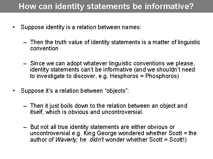 How can identity statements be informative? • Suppose identity is a relation between names: