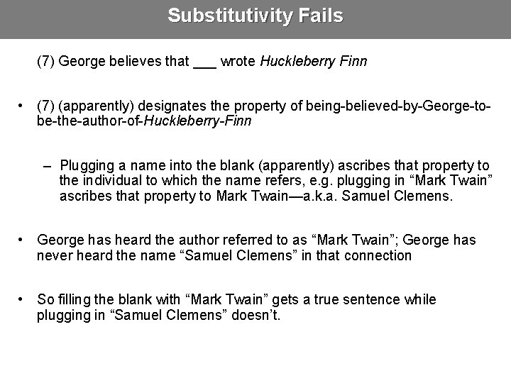 Substitutivity Fails (7) George believes that ___ wrote Huckleberry Finn • (7) (apparently) designates