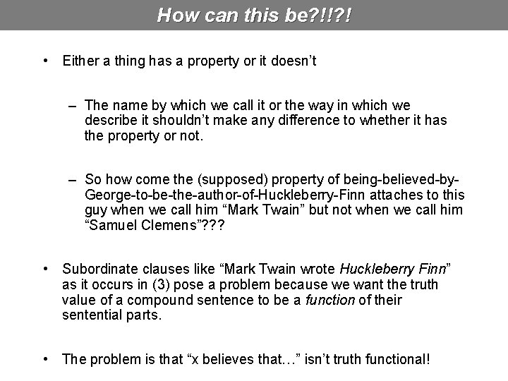 How can this be? !!? ! • Either a thing has a property or