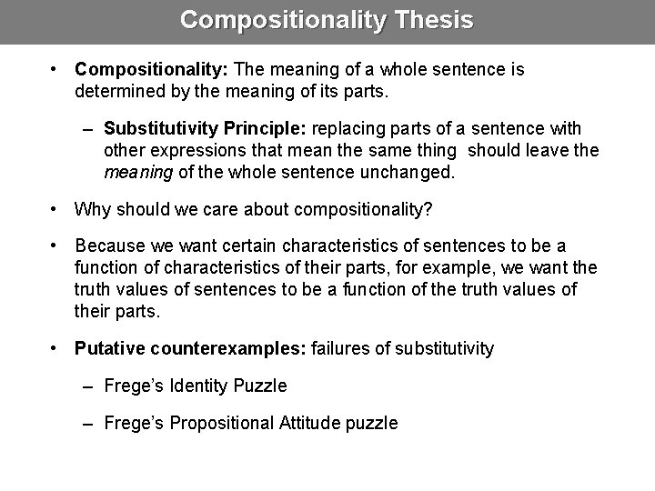 Compositionality Thesis • Compositionality: The meaning of a whole sentence is determined by the