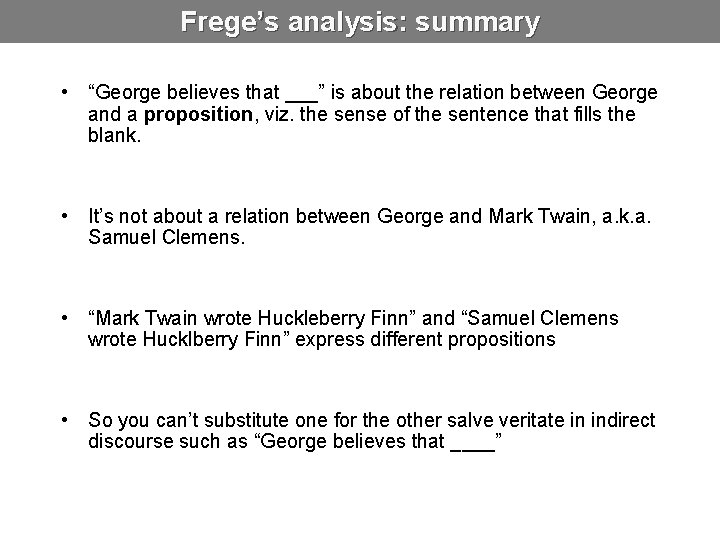 Frege’s analysis: summary • “George believes that ___” is about the relation between George