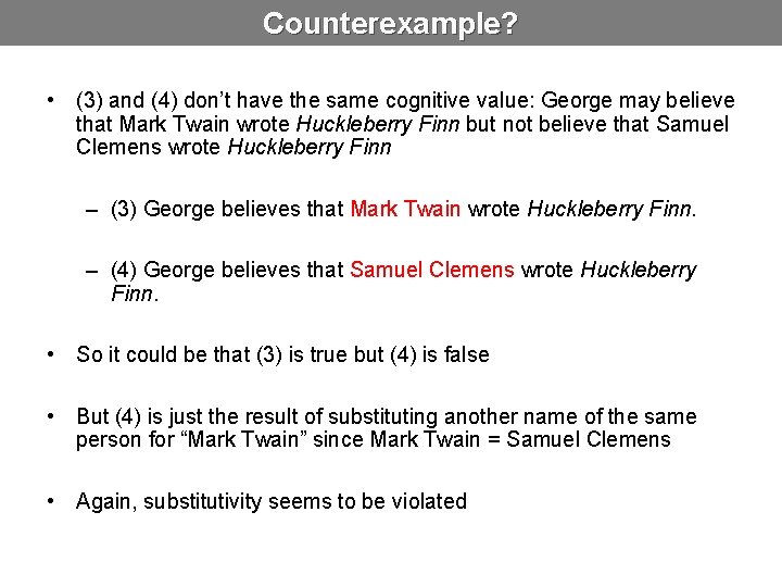 Counterexample? • (3) and (4) don’t have the same cognitive value: George may believe