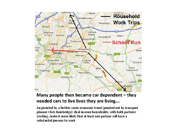 Many people then became car dependent – they needed cars to lives they are