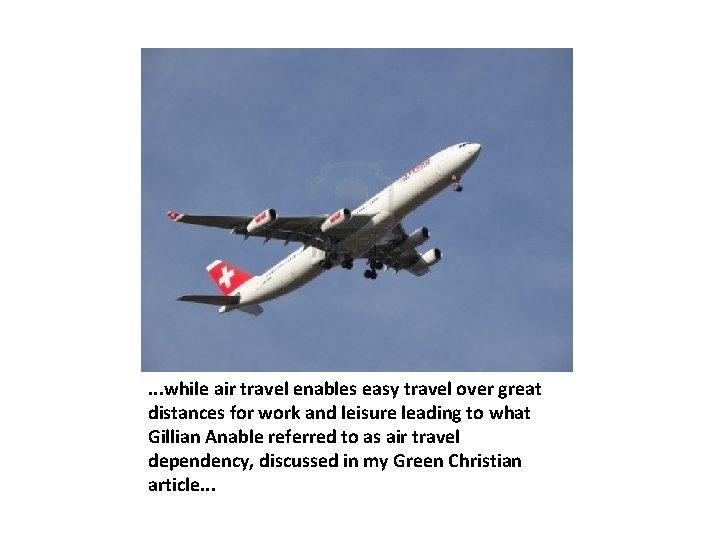. . . while air travel enables easy travel over great distances for work