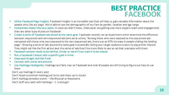 BEST PRACTICE FACEBOOK • • Utilize Facebook Page Insights: Facebook Insights is an incredible