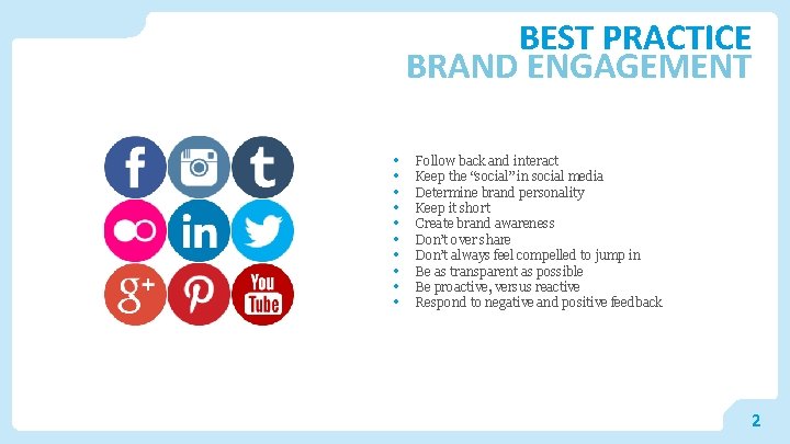 BEST PRACTICE BRAND ENGAGEMENT • • • Follow back and interact Keep the “social”