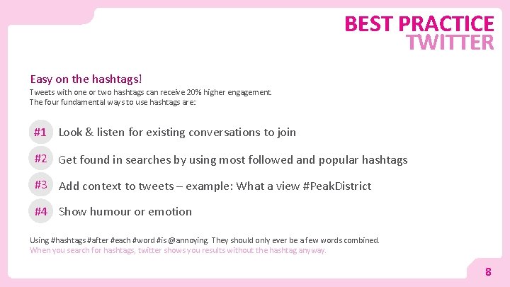 BEST PRACTICE TWITTER Easy on the hashtags! Tweets with one or two hashtags can