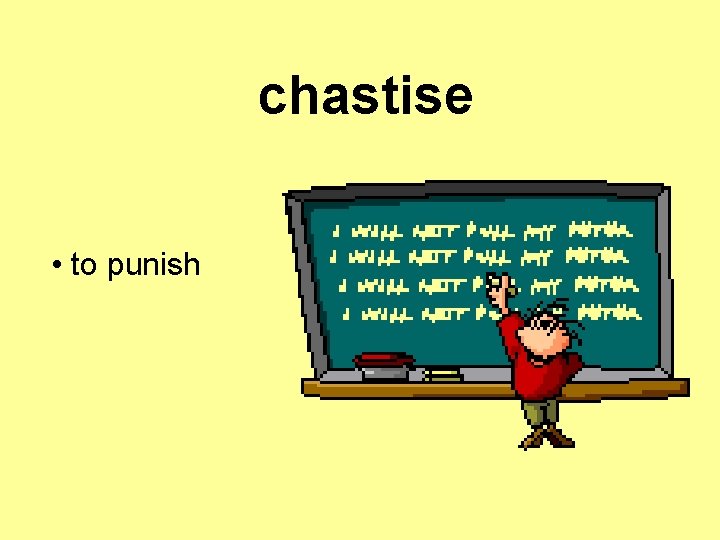chastise • to punish 