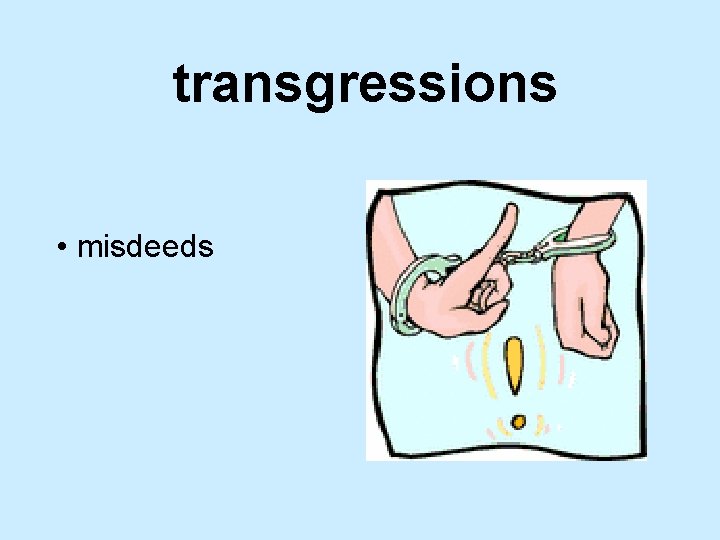 transgressions • misdeeds 
