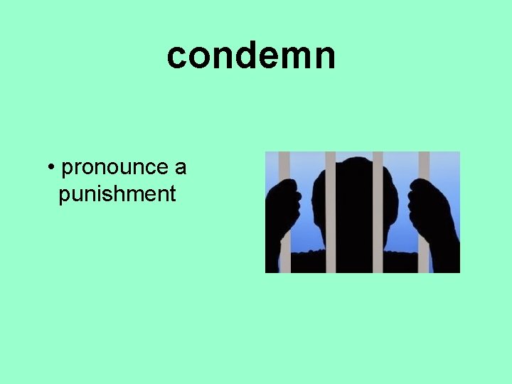 condemn • pronounce a punishment 