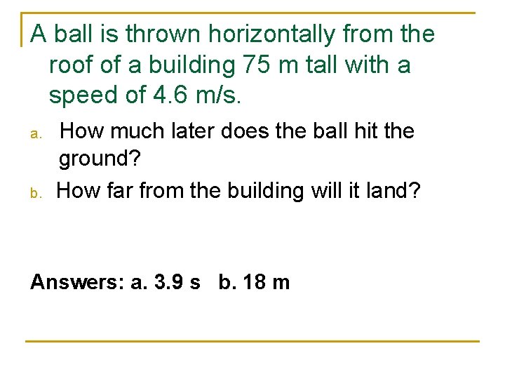 A ball is thrown horizontally from the roof of a building 75 m tall