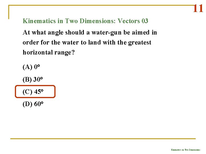 11 Kinematics in Two Dimensions: Vectors 03 At what angle should a water-gun be